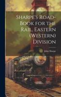 Sharpe's Road-Book for the Rail, Eastern (Western) Division