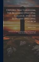 Oxford Tractarianism, the Scottish Episcopal College, and the Scottish Episcopal Church