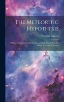 The Meteoritic Hypothesis