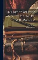 The Bit O' Writin' and Other Tales, Volumes 1-2