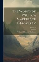 The Works of William Makepeace Thackeray; Volume 25