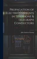 Propagation of Electric Currents in Telephone & Telegraph Conductors