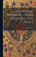 The Whole Works of ... John Howe [Ed. By J. Hunt]