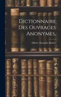 Dictionnaire Des Ouvrages Anonymes,
