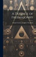 A Defence of Freemasonry
