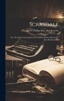 Scarsdale; Or, Life On the Lancashire and Yorkshire Border [By Sir J.P. Kay-Shuttleworth]