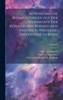 Astronomische Beobachtungen Auf Der Sternwarte Der Königlichen Rheinischen Friedrich-Wilhelms-Universität Zu Bonn; Volume 8