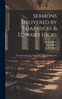Sermons Delivered by Elias Hicks & Edward Hicks