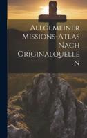 Allgemeiner Missions-Atlas Nach Originalquellen