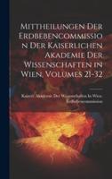 Mittheilungen Der Erdbebencommission Der Kaiserlichen Akademie Der Wissenschaften in Wien, Volumes 21-32