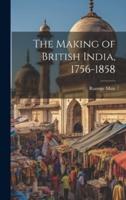 The Making of British India, 1756-1858