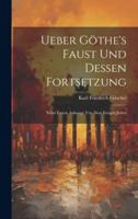 Ueber Göthe's Faust Und Dessen Fortsetzung