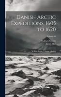 Danish Arctic Expeditions, 1605 to 1620