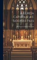 A Egreja Catholica E Sidonio Paes