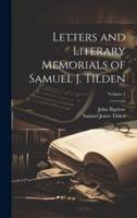 Letters and Literary Memorials of Samuel J. Tilden; Volume 2