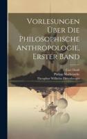Vorlesungen Über Die Philosophische Anthropologie, Erster Band