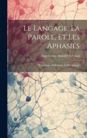 Le Langage, La Parole, Et Les Aphasies