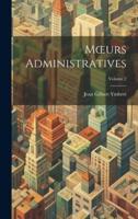 Moeurs Administratives; Volume 2