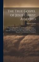 The True Gospel of Jesus Christ Asserted