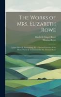 The Works of Mrs. Elizabeth Rowe