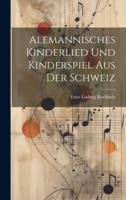 Alemannisches Kinderlied Und Kinderspiel Aus Der Schweiz