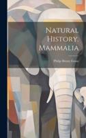 Natural History. Mammalia