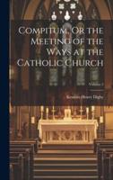 Compitum, Or the Meeting of the Ways at the Catholic Church; Volume 5
