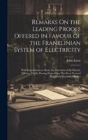 Remarks On the Leading Proofs Offered in Favour of the Franklinian System of Electricity