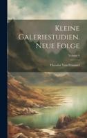 Kleine Galeriestudien. Neue Folge; Volume 4