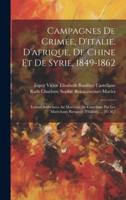 Campagnes De Crimée, D'italie, D'afrique, De Chine Et De Syrie, 1849-1862