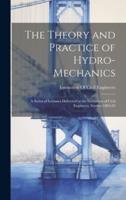 The Theory and Practice of Hydro-Mechanics