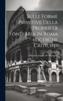 Sulle Forme Primitive Della Proprietà Fondiaria in Roma (Ricerche Critiche)