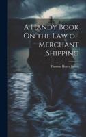 A Handy Book On the Law of Merchant Shipping