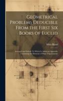 Geometrical Problems Deducible From the First Six Books of Euclid