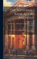 The National-Bank Act As Amended