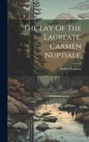 The Lay Of The Laureate. Carmen Nuptiale,
