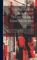 The Works Of The Right Honourable Edmund Burke