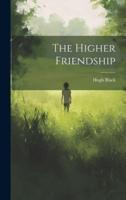 The Higher Friendship