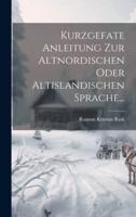 Kurzgefate Anleitung Zur Altnordischen Oder Altislandischen Sprache...