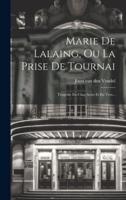Marie De Lalaing, Ou La Prise De Tournai