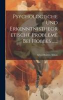 Psychologische Und Erkenntnistheoretische Probleme Bei Hobbes ......