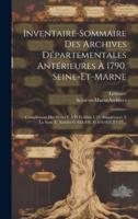 Inventaire-Sommaire Des Archives Départementales Antérieures À 1790, Seine-Et-Marne