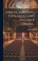 Samuel Lublinski, Paul Ernst Und Das Neue Drama...