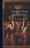 Moritz Von Kaiserfeld.