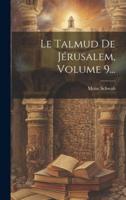 Le Talmud De Jérusalem, Volume 9...