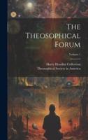 The Theosophical Forum; Volume 1