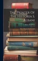 The Printer Of The Historia S. Albani