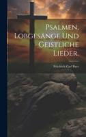 Psalmen, Lobgesänge Und Geistliche Lieder.