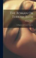 The Roman Or Turkish Bath