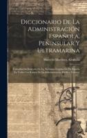 Diccionario De La Administración Española, Peninsular Y Ultramarina